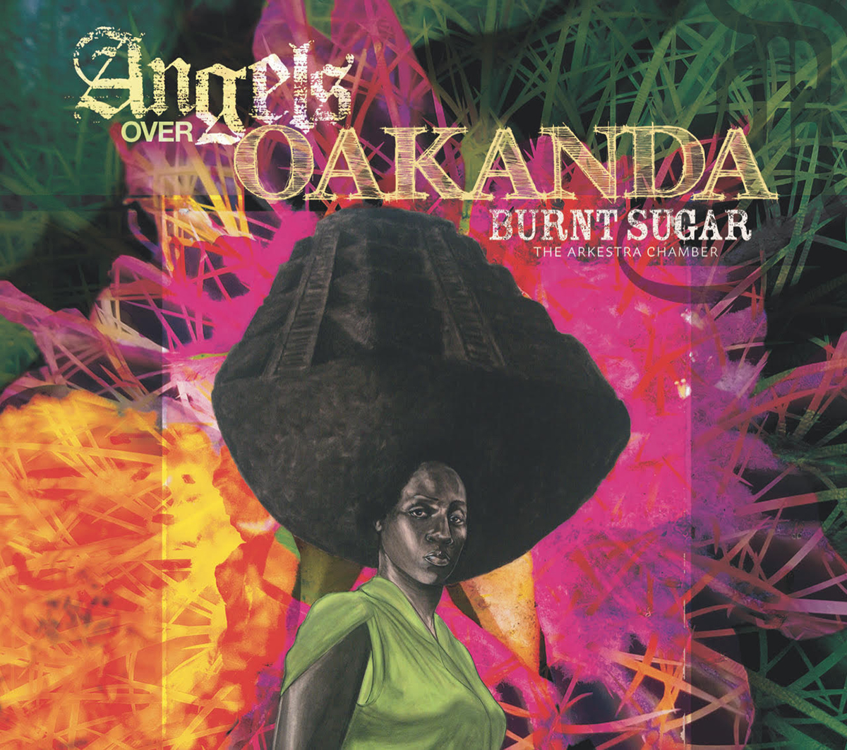 Album art featuring a woman with an afro wearing a green dress, upon a pink and orange background. The text reads "Angels over Oakanda, Burnt Sugar, The Arkestra Chamber."